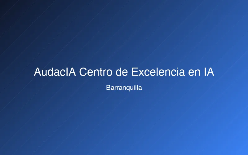 AudacIA — Centro de Excelencia en IA