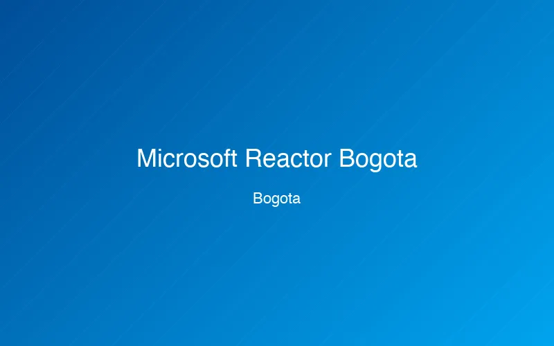 Microsoft Reactor Bogotá