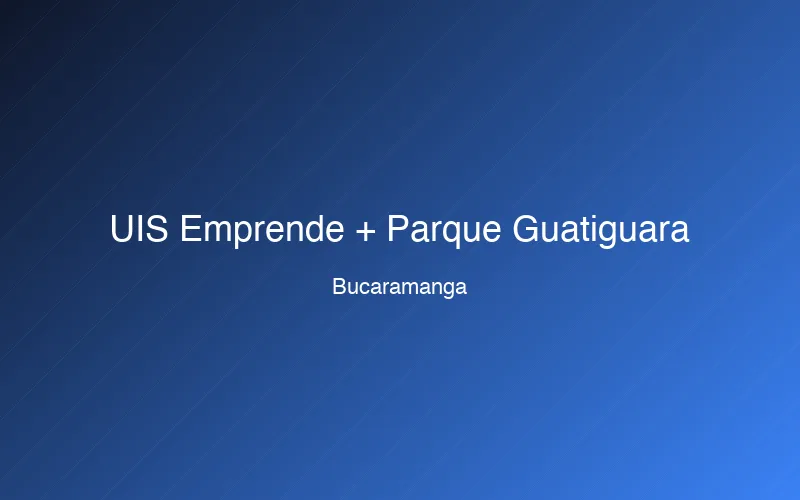 UIS Emprende + Parque Tecnológico Guatiguará